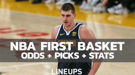 1st basket stats|NBA First Basket: Predictions, Best Bets, Stats, & Odds 2023.
